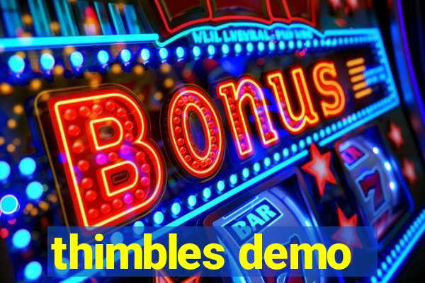 thimbles demo